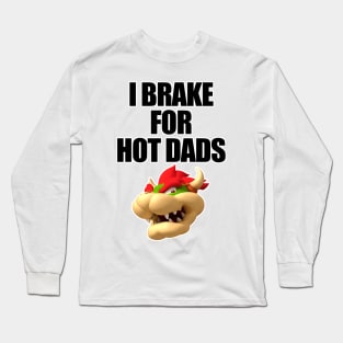 i brake for hot dads Long Sleeve T-Shirt